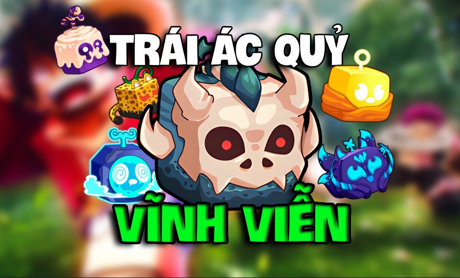 Trái Ác Quỷ VĨNH VIỄN